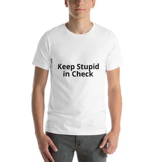 Keep Stupid in Check Short-Sleeve Unisex T-Shirt