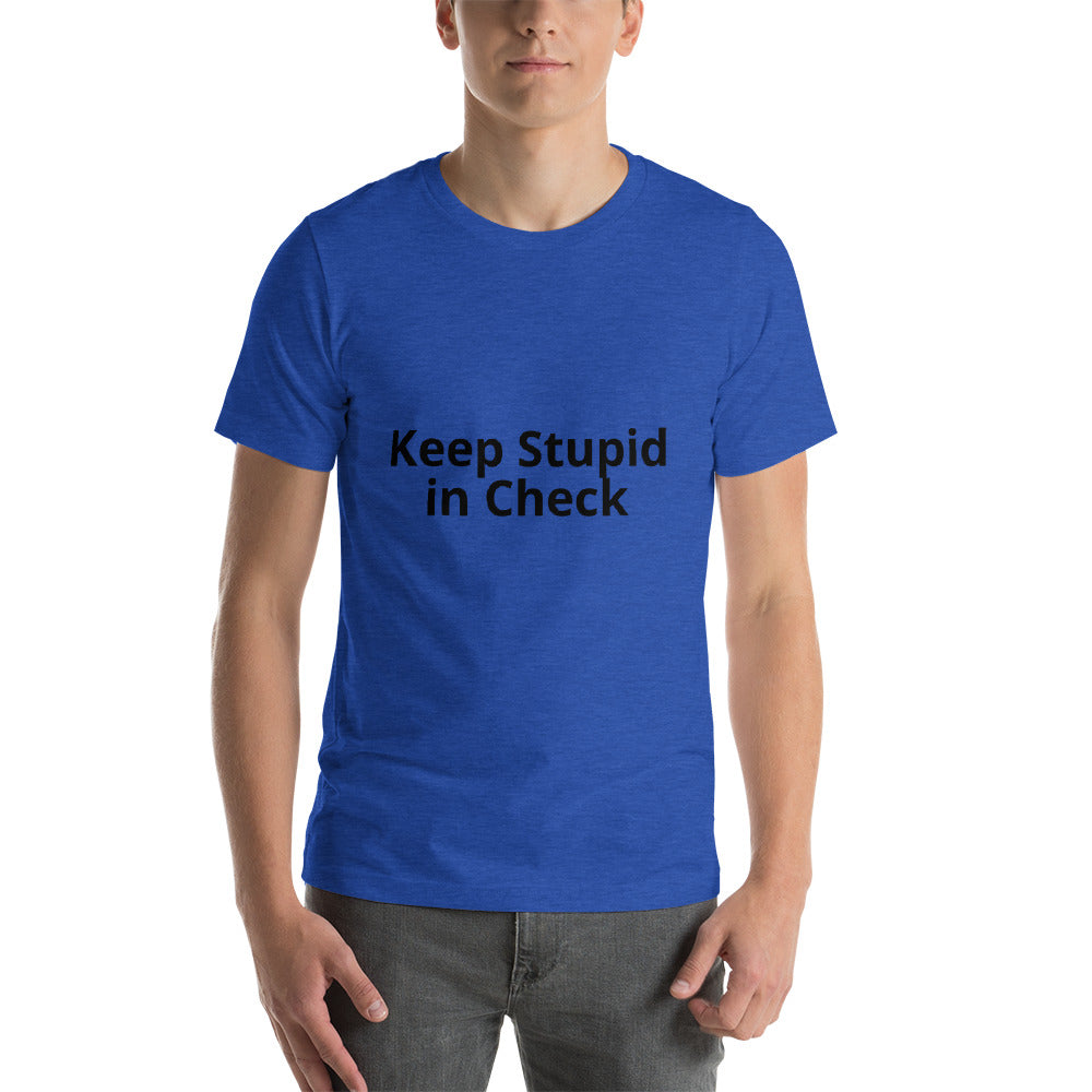 Keep Stupid in Check Short-Sleeve Unisex T-Shirt