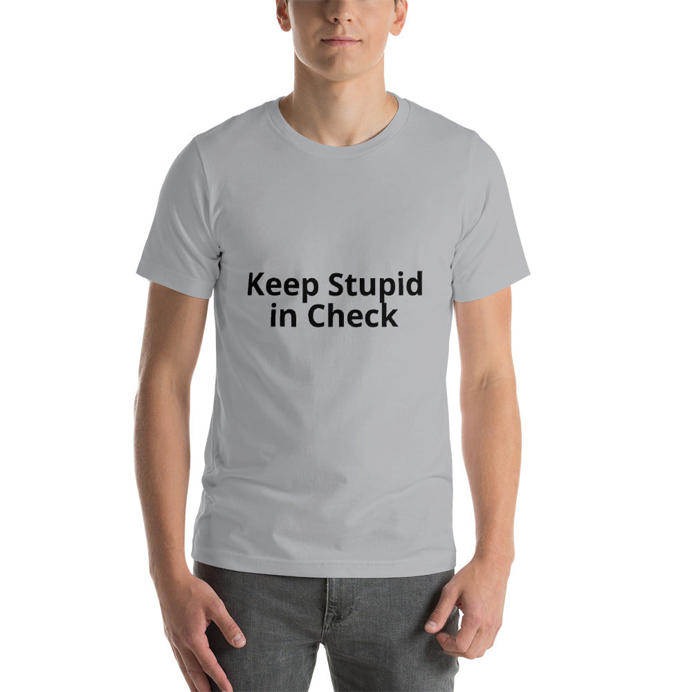 Keep Stupid in Check Short-Sleeve Unisex T-Shirt