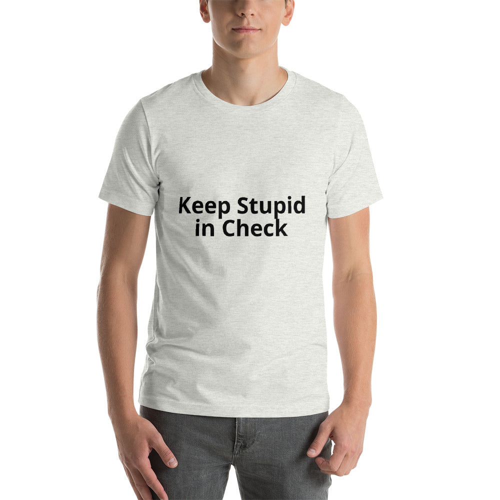 Keep Stupid in Check Short-Sleeve Unisex T-Shirt