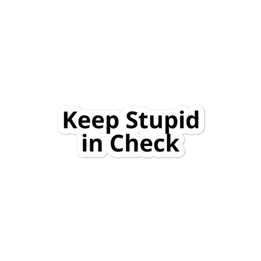 Keep Stupid in Check Bubble-free stickers